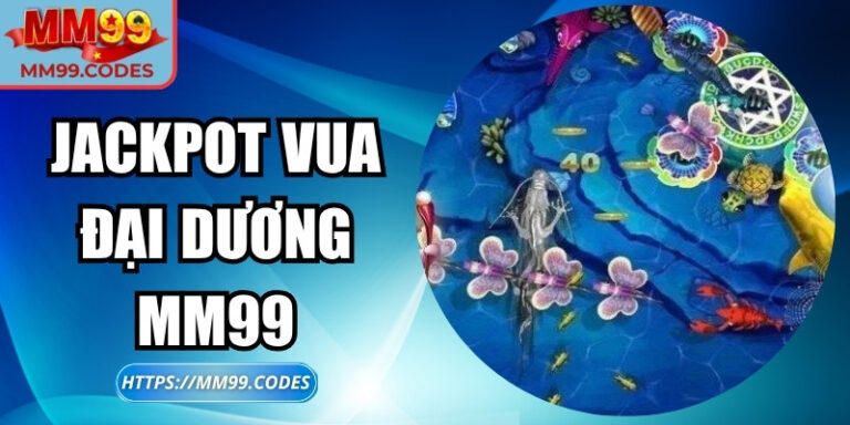Jackpot Vua Đại Dương MM99 – Săn thưởng dưới đại dương 2 Jackpot Vua Đại Dương MM99 – Săn thưởng dưới đại dương