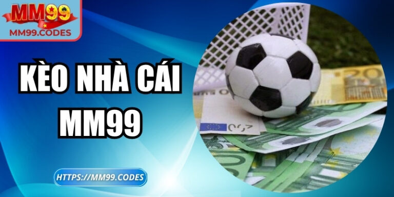 Kèo nhà cái MM99 – Cược thông minh cho người đam mê thể thao 8 Kèo nhà cái MM99 – Cược thông minh cho người đam mê thể thao
