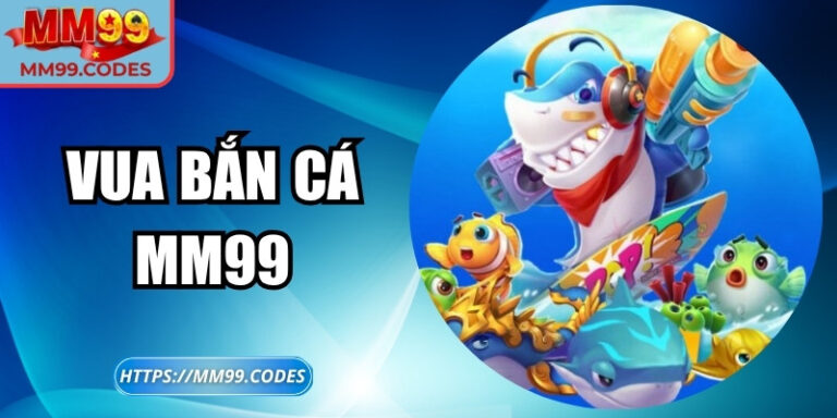 Vua Bắn Cá MM99 – Hành trình khám phá đại dương thần thoại 4 Vua Bắn Cá MM99 – Hành trình khám phá đại dương thần thoại